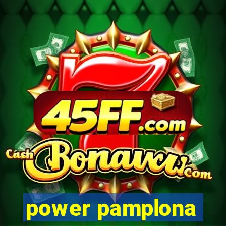 power pamplona